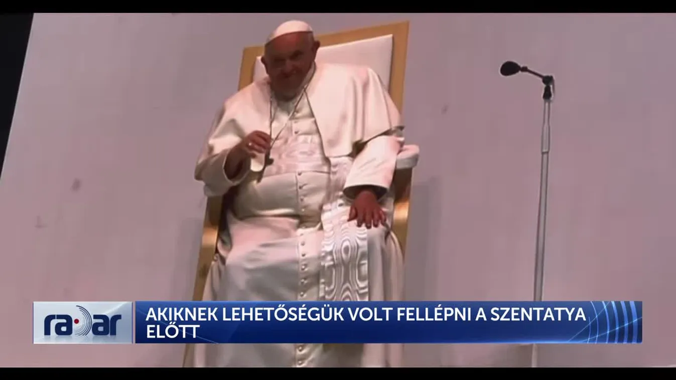 Radar - Akiknek lehetőségük volt fellépni a szentatya előtt + videó
