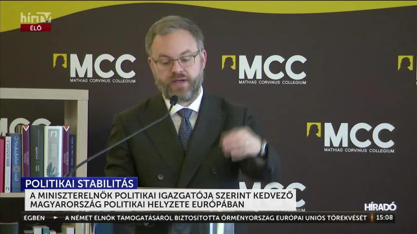 A MINISZTERELNÖK POLITIKAI IGAZGATÓJA SZERINT KEDVEZŐ MAGYARORSZÁG POLITIKAI HELYZETE EURÓPÁBAN