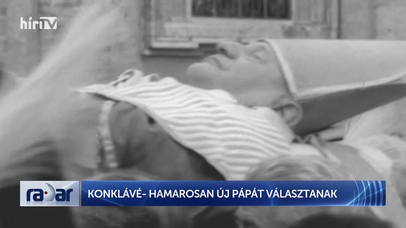 Radar - KONKLÁVÉ- HAMAROSAN ÚJ PÁPÁT VÁLASZTANAK