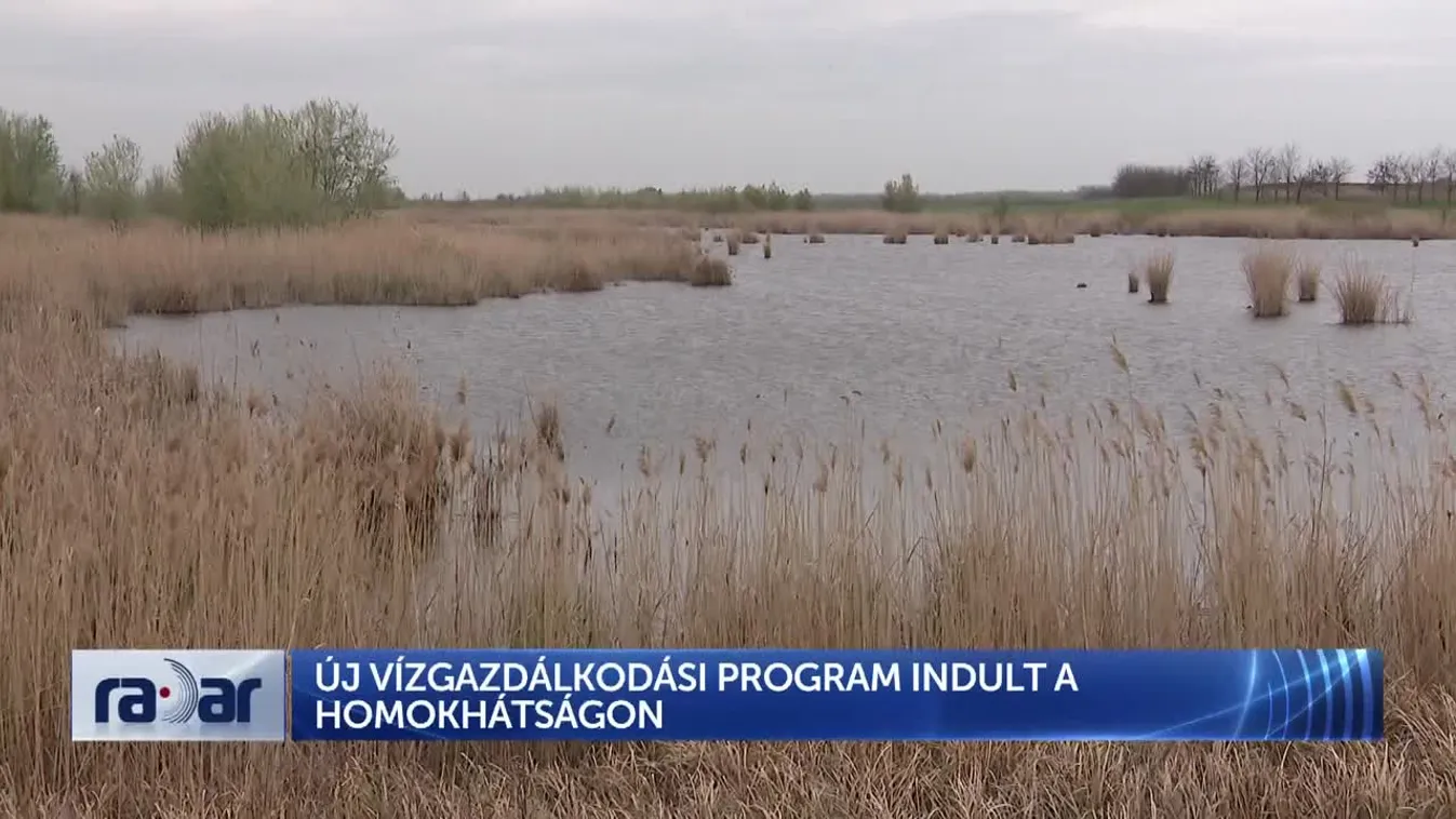 Radar - ÚJ VÍZGAZDÁLKODÁSI PROGRAM INDULT A HOMOKHÁTSÁGON