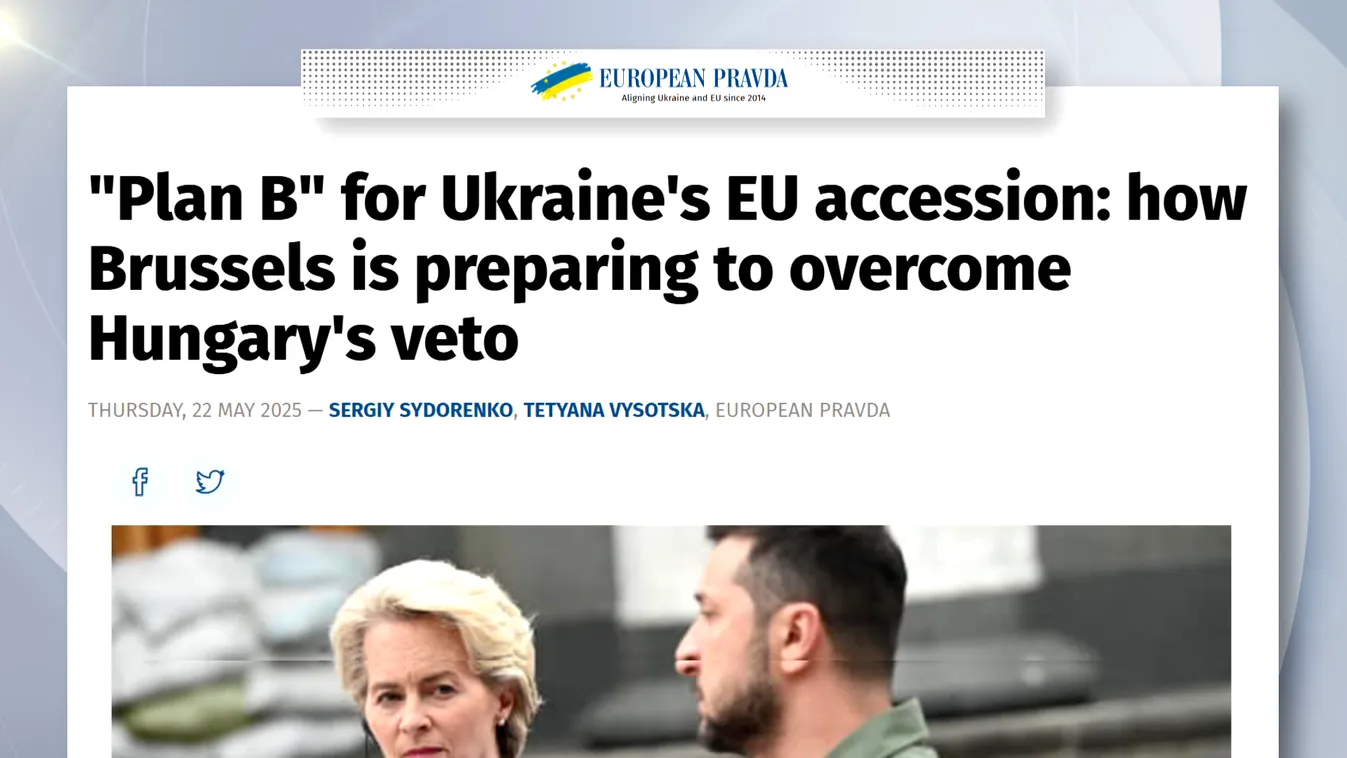 European Pravda: az Unió Magyarországot megkerülve folytatna tárgyalásokat Ukrajna EU-s csatlakozásáról + videó