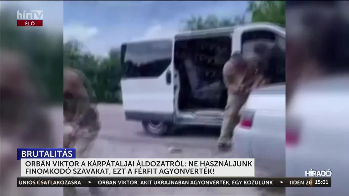 Orbán Viktor a kárpátaljai áldozatról: Ne használjunk finomkodó szavakat, ezt a férfit agyonverték!