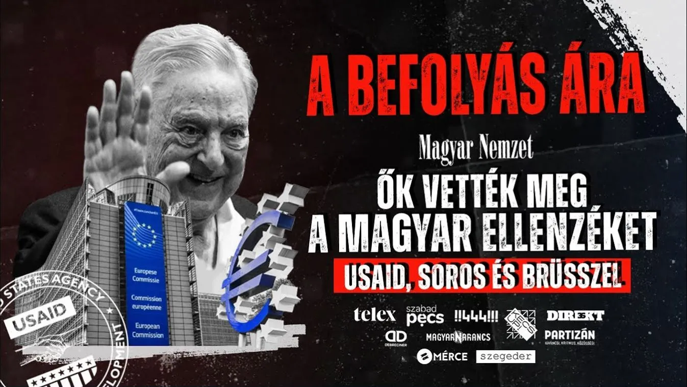 A befolyás ára - Ők vették meg a magyar ellenzéket: USAID, Soros és Brüsszel + videó