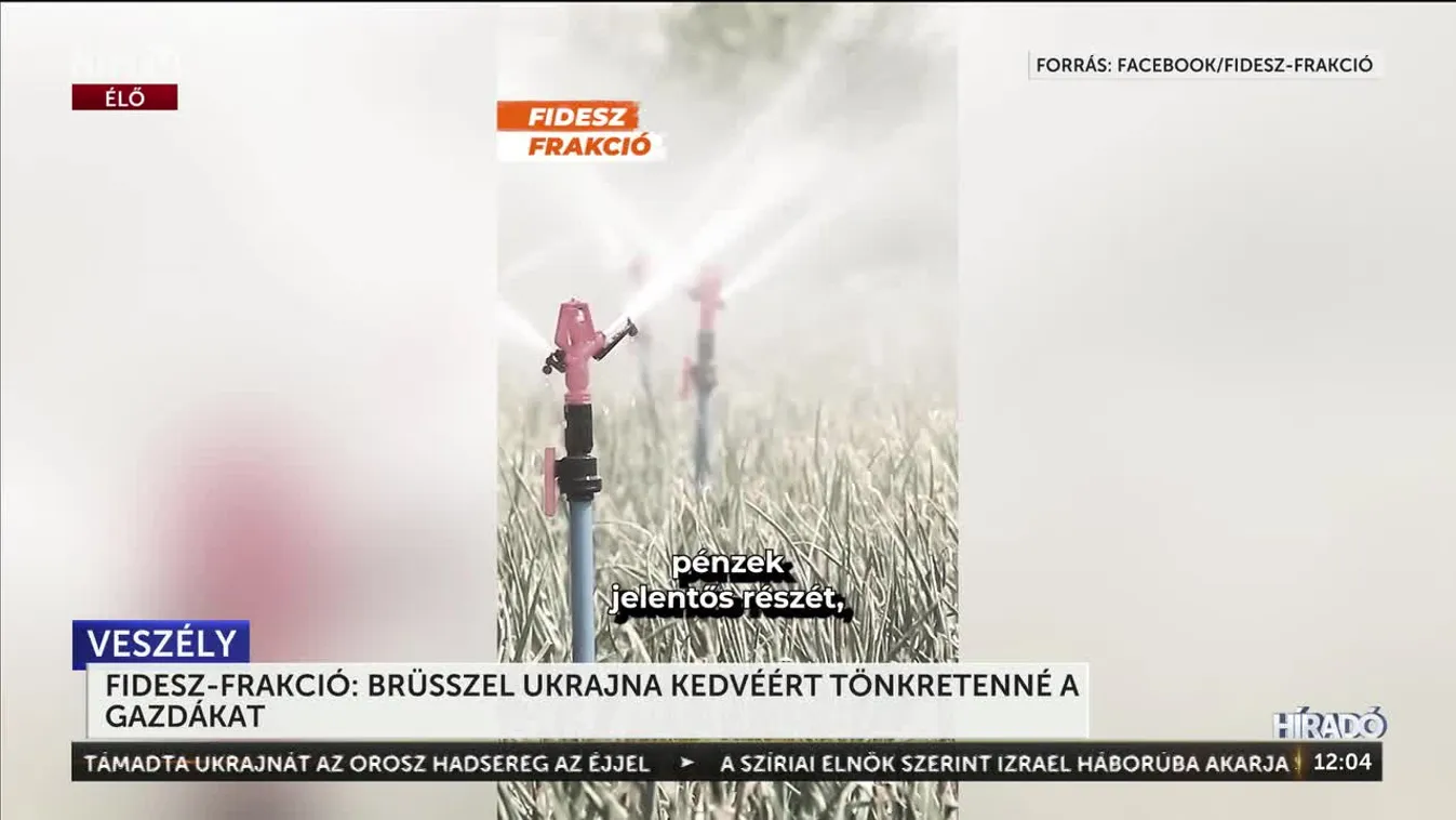 FIDESZ-FRAKCIÓ: BRÜSSZEL UKRAJNA KEDVÉÉRT TÖNKRETENNÉ A GAZDÁKAT