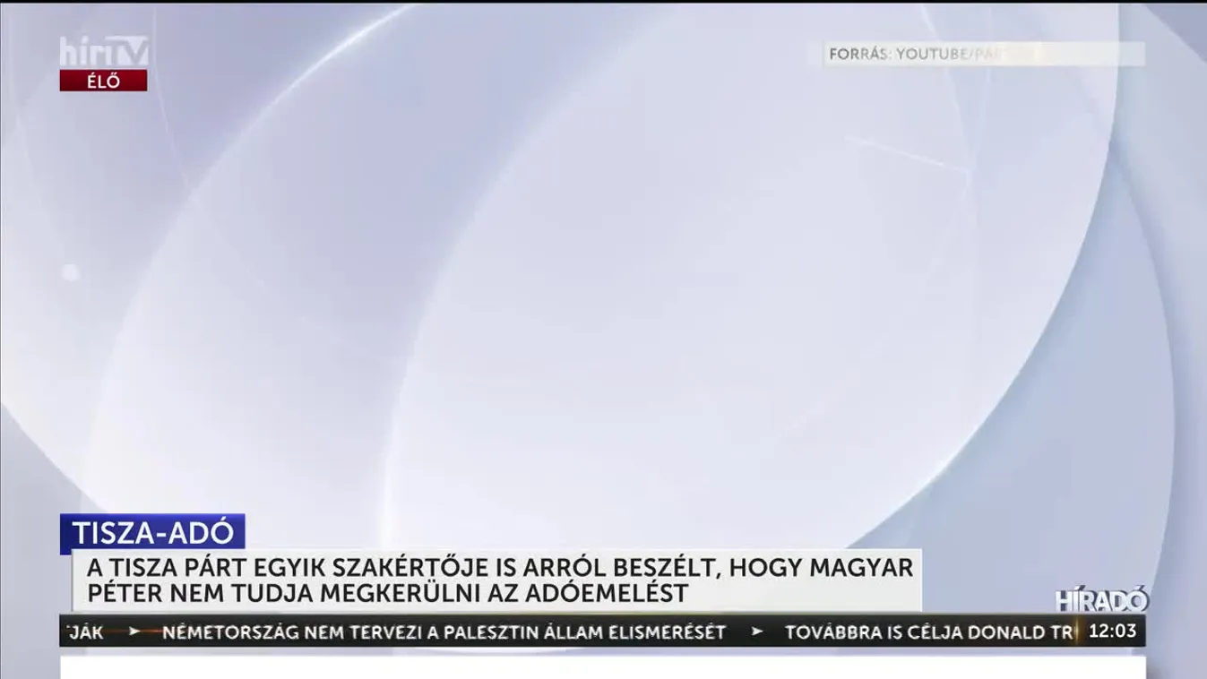 A TISZA PÁRT EGYIK SZAKÉRTŐJE IS ARRÓL BESZÉLT, HOGY MAGYAR PÉTER NEM TUDJA MEGKERÜLNI AZ ADÓEMELÉST