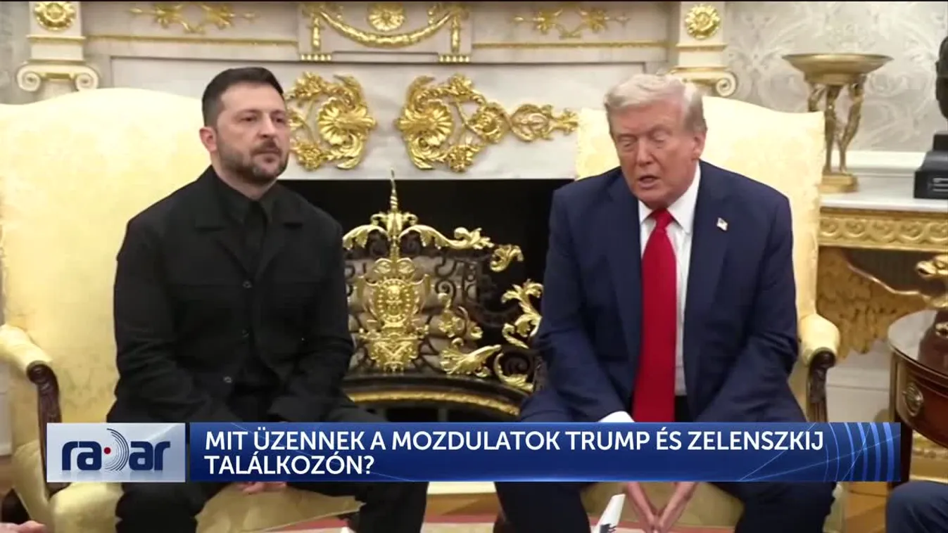 Radar – Mit üzennek a mozdulatok a Trump–Zelenszkij-találkozón?