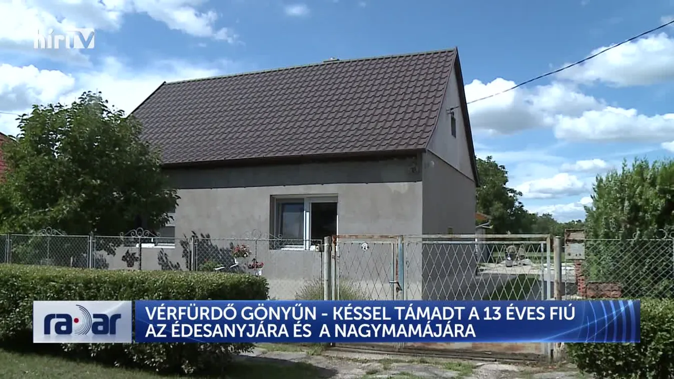 VÉRFÜRDŐ GÖNYŰN - KÉSSEL TÁMADT A Radar - 13 ÉVES FIÚ AZ ÉDESANYJÁRA ÉS A NAGYMAMÁJÁRA