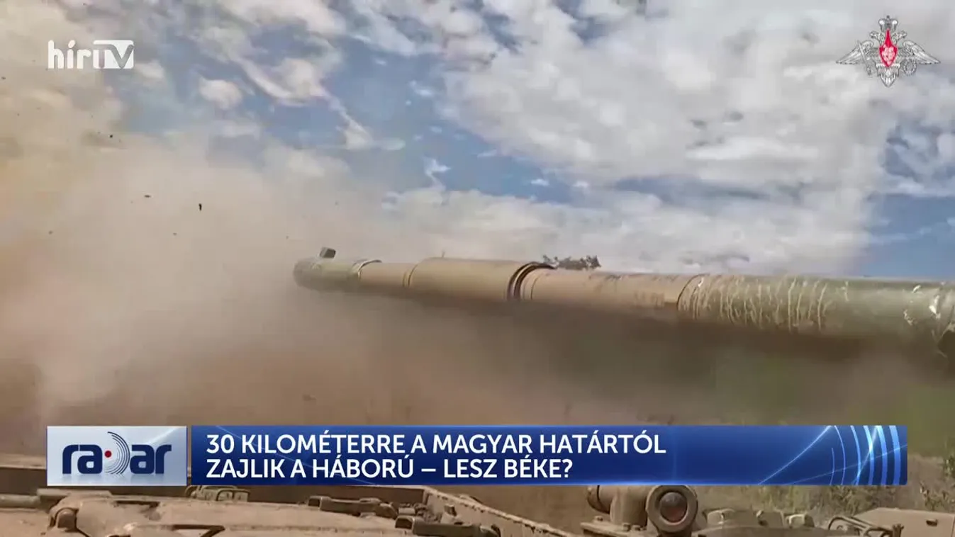 Radar – 30 kilométerre a magyar határtól zajlik a háború