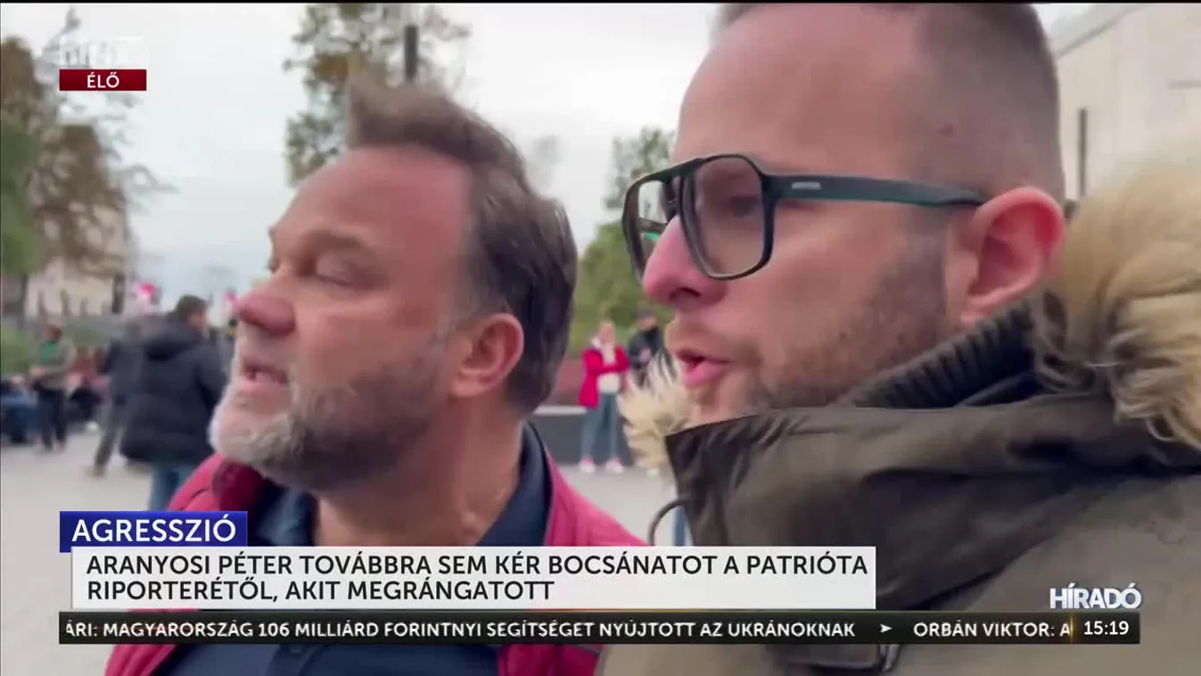ARANYOSI PÉTER TOVÁBBRA SEM KÉR BOCSÁNATOT A PATRIÓTA RIPORTERÉTŐL, AKIT MEGRÁNGATOTT