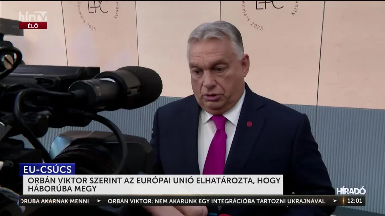 ORBÁN VIKTOR SZERINT AZ EURÓPAI UNIÓ ELHATÁROZTA, HOGY HÁBORÚBA MEGY