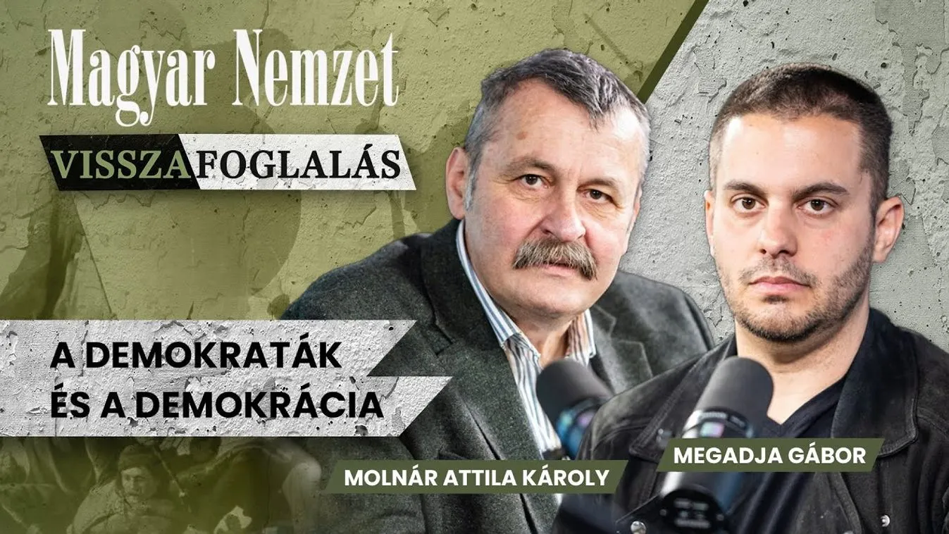 Magyar Nemzet podcast: Visszafoglalás - A demokraták és demokrácia + videó