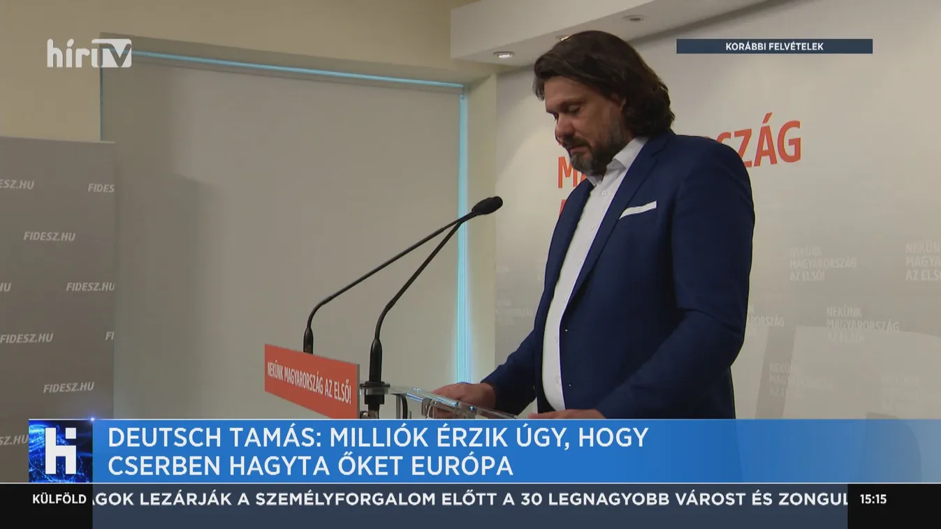 Deutsch Tamás: Milliók érzik úgy, hogy cserben hagyta őket Európa