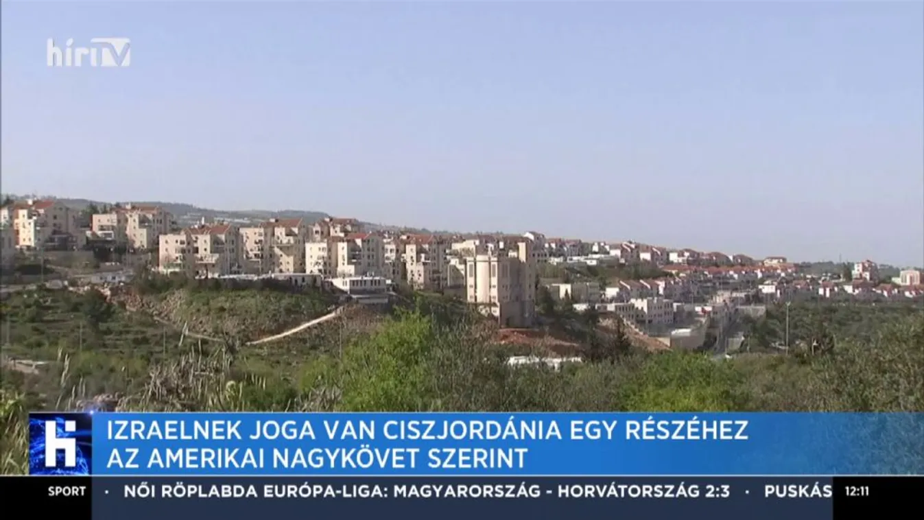 Izraelnek joga van Ciszjordánia egy részéhez az amerikai nagykövet szerint