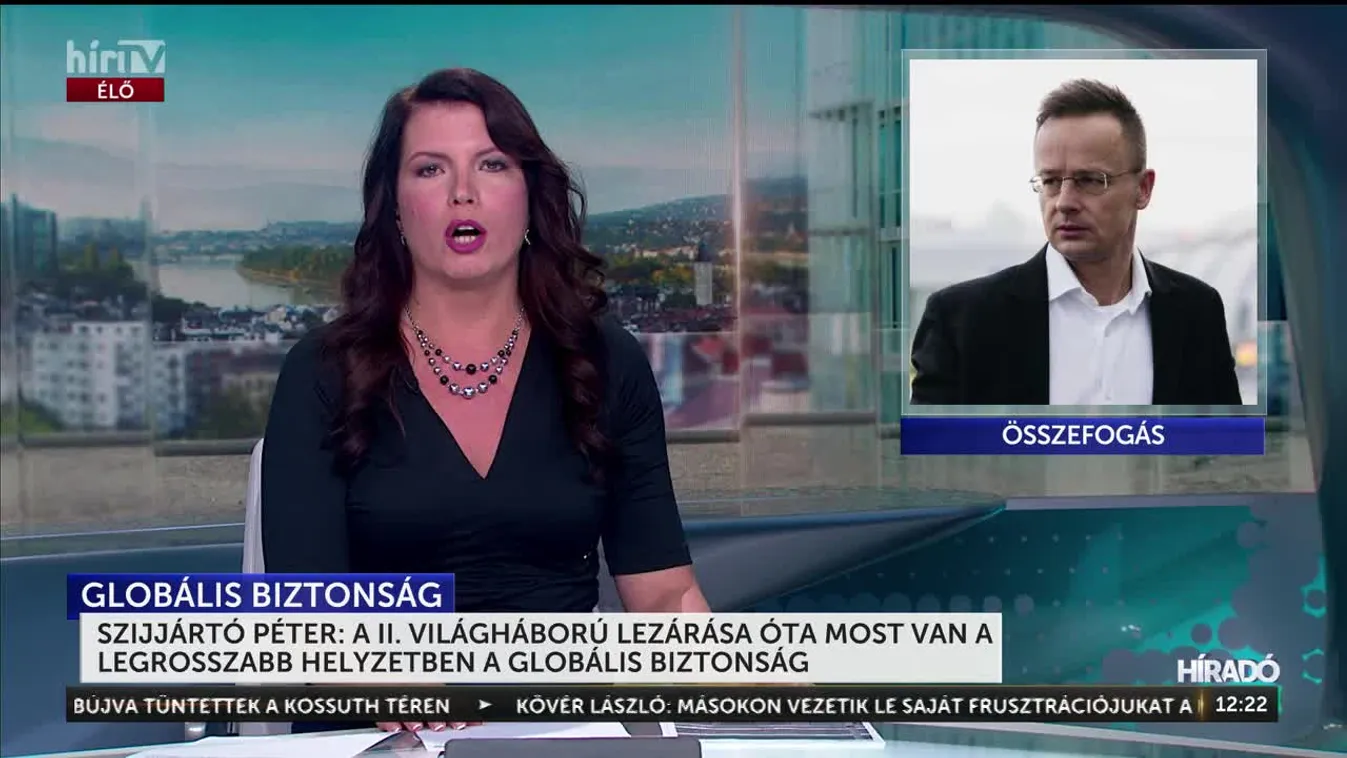 Szijjártó Péter: a II. világháború lezárása óta most van a legrosszabb helyzetben a globális biztonság
