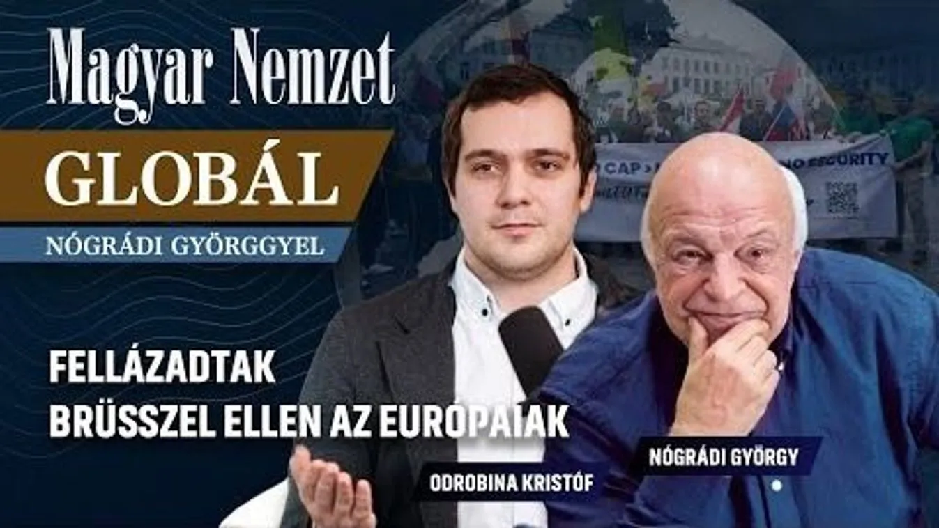 Globál Nógrádi Györggyel – Fellázadtak Brüsszel ellen az európaiak
