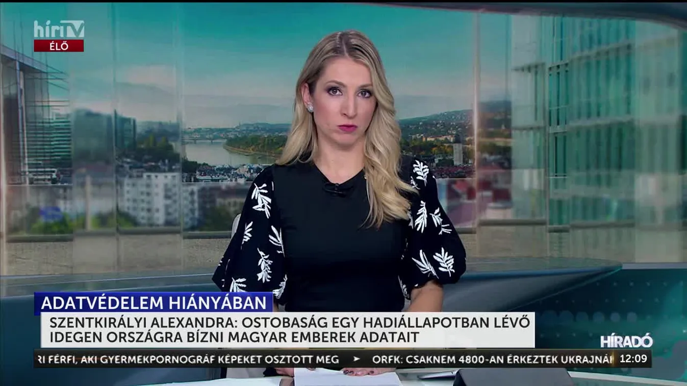 SZENTKIRÁLYI ALEXANDRA: OSTOBASÁG EGY HADIÁLLAPOTBAN LÉVŐ IDEGEN ORSZÁGRA BÍZNI MAGYAR EMBEREK ADATAIT