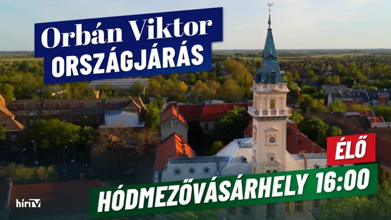 Hódmezővásárhelyen folytatódik Orbán Viktor országjárása – élőben a HírTV műsorán