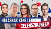 Komment - Hálásnak kéne lennünk Zelenszkijnek?
