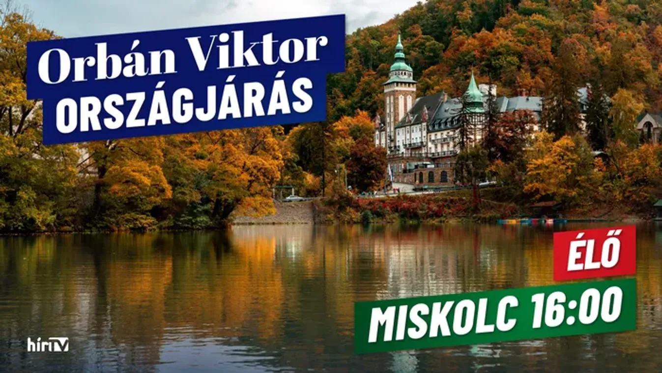 Orbán Viktor országjárása, Miskolc - Élő közvetítés a HírTV műsorán