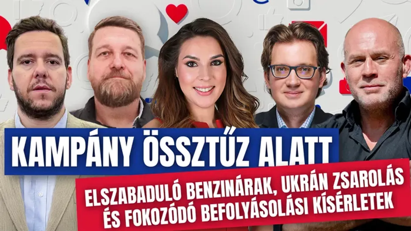 Komment - Kampány össztűz alatt: elszabaduló benzinárak, ukrán zsarolás és fokozódó befolyásolási kísérletek
