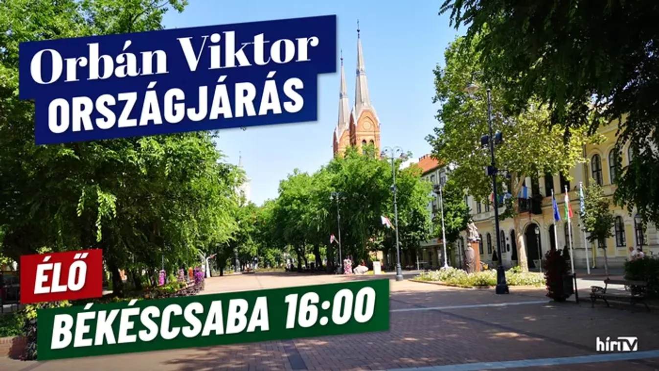 Orbán Viktor országjárása, Békéscsaba - élő közvetítés - HírTV
