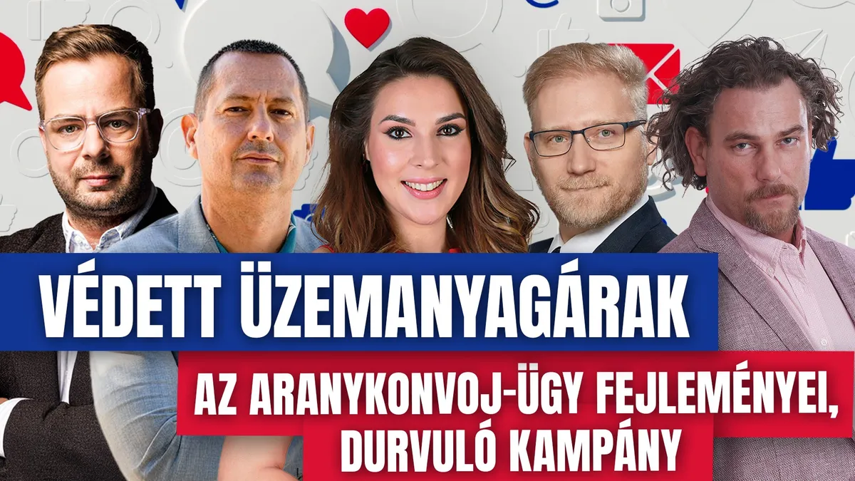 Komment - Húsbavágó: védett üzemanyagárak, az aranykonvoj-ügy fejleményei, durvuló kampány