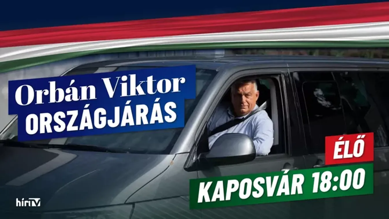 Orbán Viktor országjárása - Élő közvetítés a HírTV műsorán!