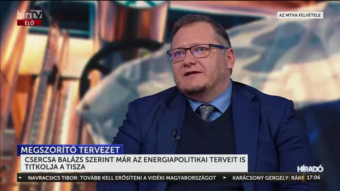 Csercsa Balázs leleplezte a Tisza Párt titkos energetikai tervezetét