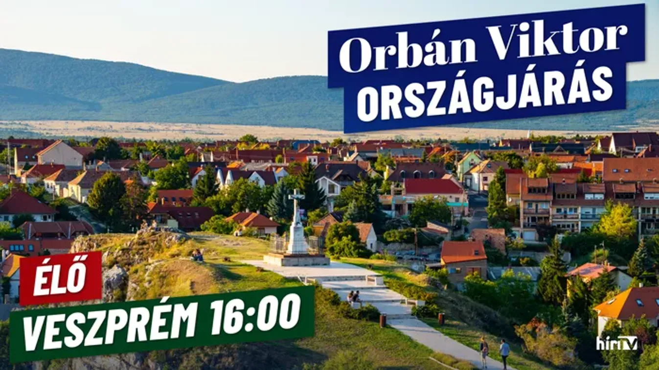 Orbán Viktor országjárása, Veszprém - élő közvetítés
