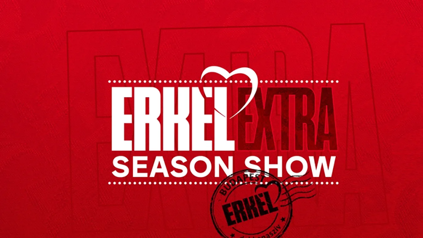 Erkel Extra Season Show – „Az első csak a kezdet volt”