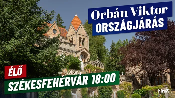 Orbán Viktor országjárása, Székesfehérvár 18 óra - élő közvetítés - HírTV