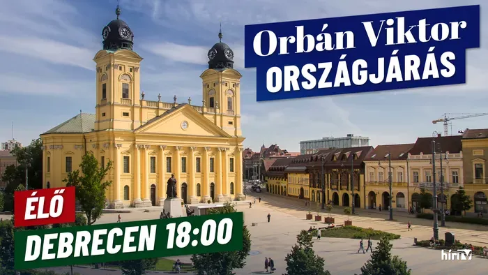 Orbán Viktor országjárása, Debrecen - élő közvetítés - HírTV