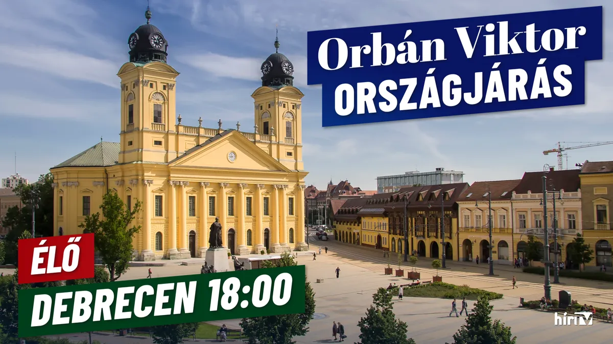 Orbán Viktor országjárása, Debrecen - élő közvetítés - HírTV