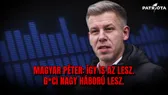 Magyar Péter: G*ci nagy háború lesz