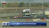Idén nyáron a kerozinhiány miatt a földön ragadhatunk
