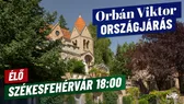 Orbán Viktor országjárása, Székesfehérvár 18 óra - élő közvetítés - HírTV