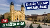 Orbán Viktor országjárása, Debrecen - élő közvetítés - HírTV