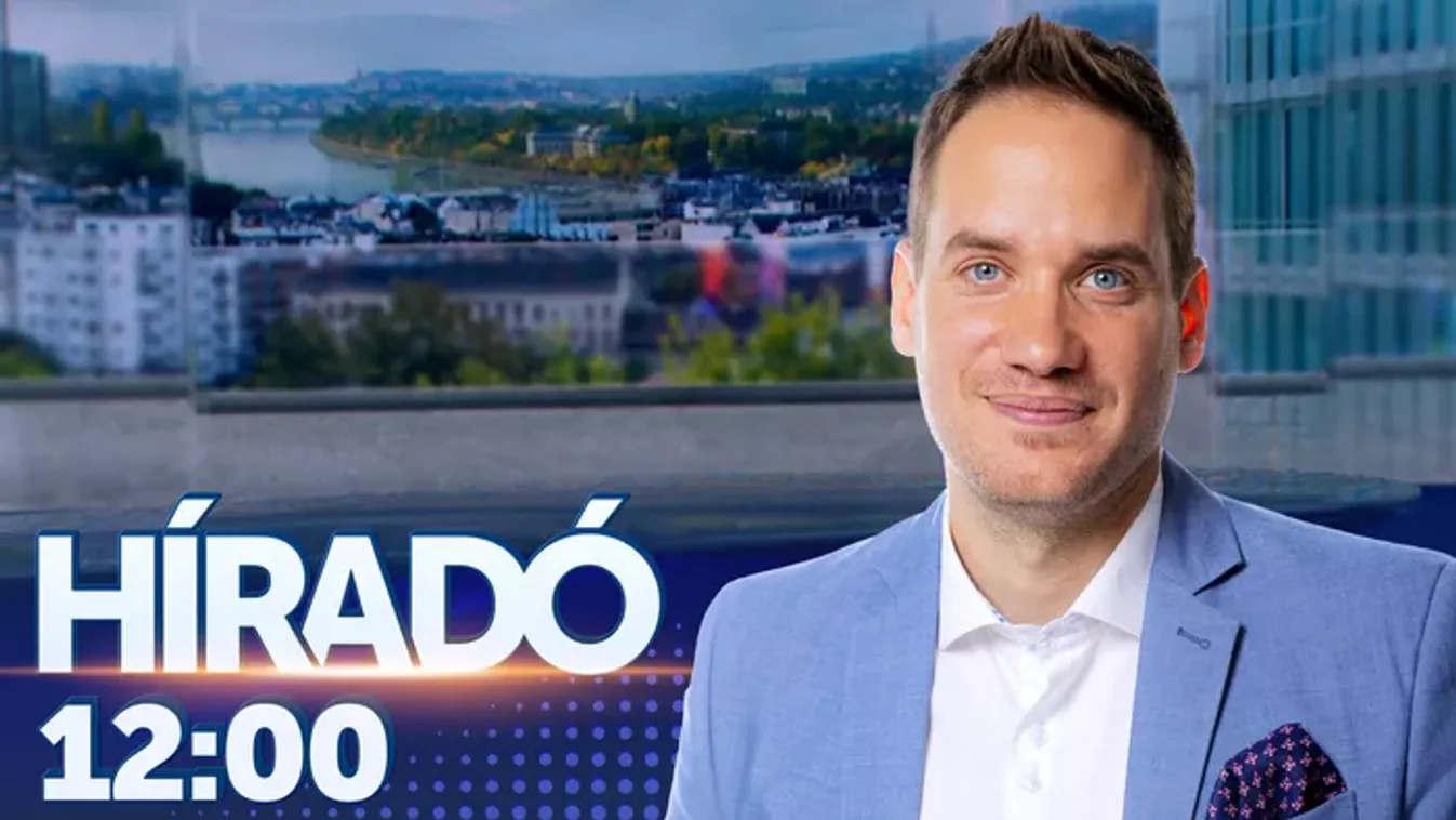 Híradó 12 óra (2026-05-18)
